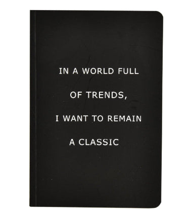 In A World Full Of Trends I Want To Remain A Classic A5 Notebook - A5 Notebook