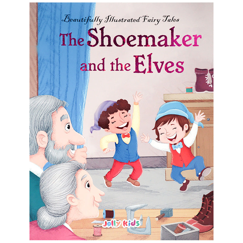 The Shoemaker and the Elves - Beautifully Illustrated Fairy Tale Book