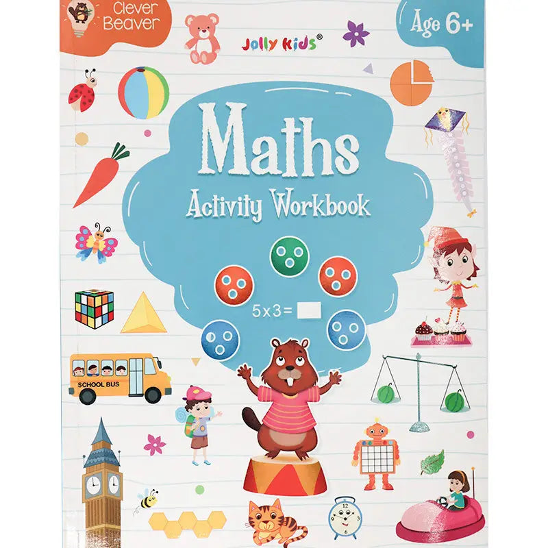 Clever Beaver Series - Maths Activity Workbook Age 6 +